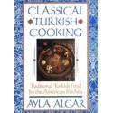 Classical Turkish Cooking: Traditional Turkish Food for the American Kitchen