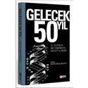 Gelecek 50 Yil / 21. Yuzyilin Ilk Yarisinda Hayat ve Bilim