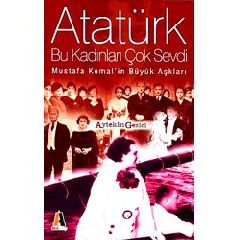 Ataturk Bu Kadinlari Cok Sevdi