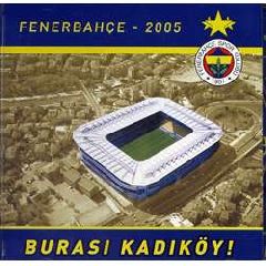 Fenerbahce 2005 / Burasi Kadikoy