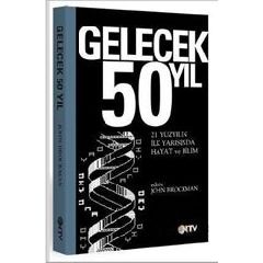 Gelecek 50 Yil / 21. Yuzyilin Ilk Yarisinda Hayat ve Bilim