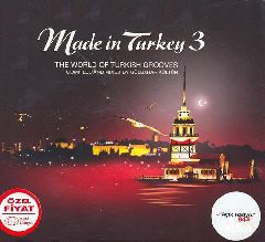 Made in Turkey 3 Compiled and Mixed by Gulbahar Kultur / The World Of Turhish Grooves